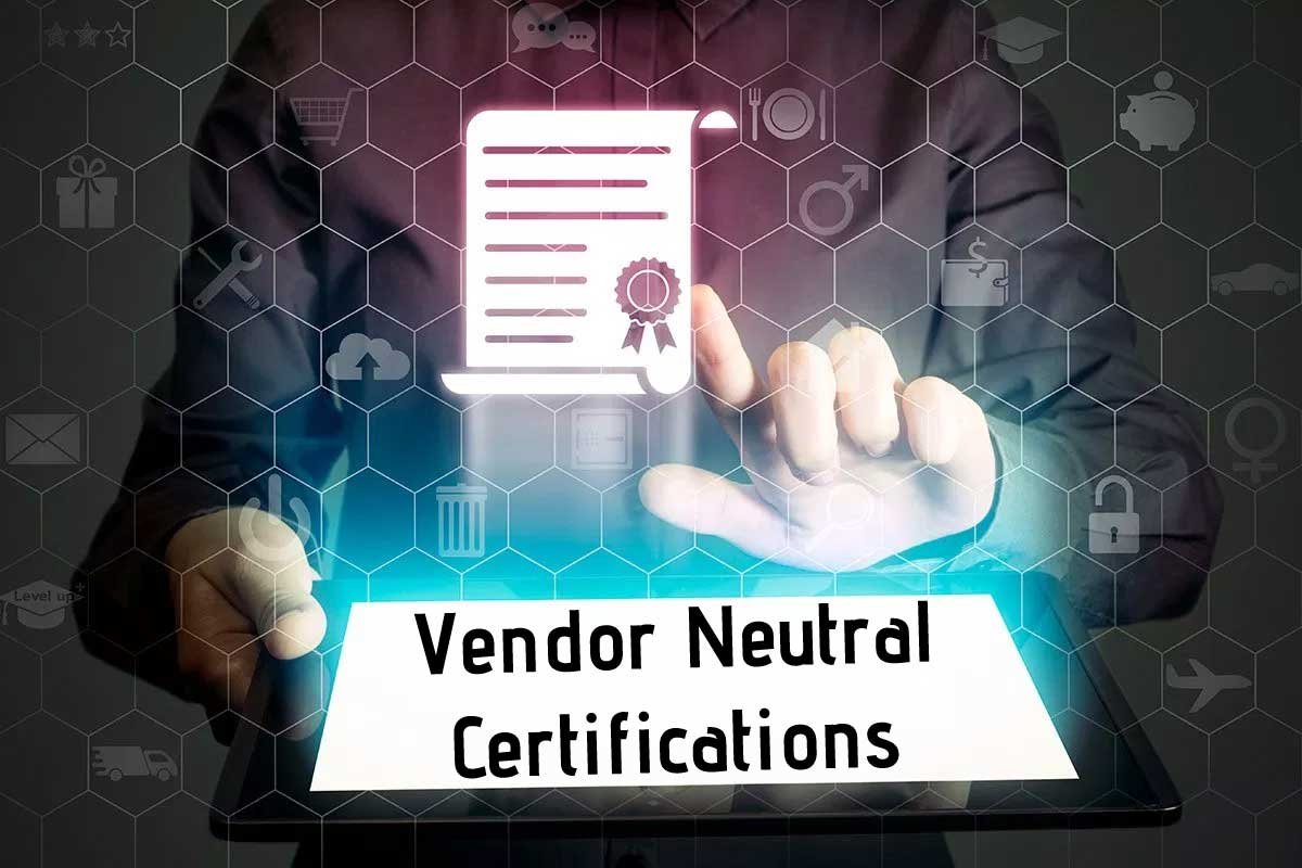 Vendor Neutral Certifications