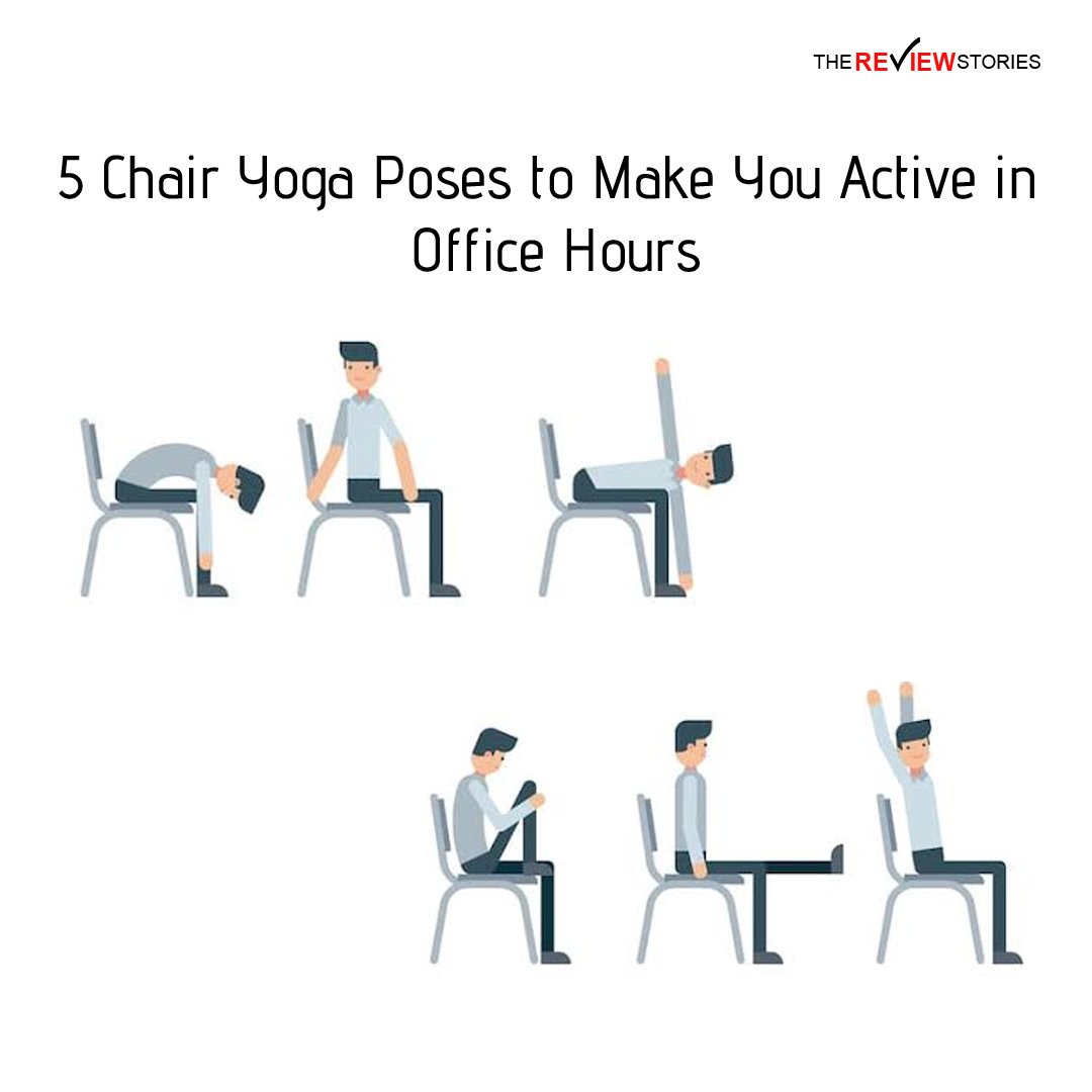 5 Chair Yoga Poses to Make You Active 