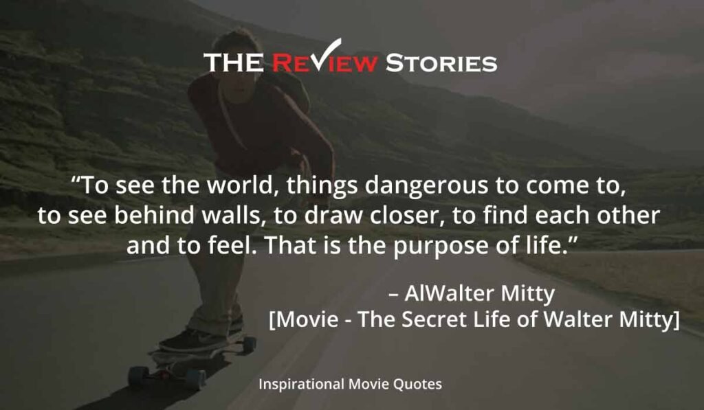 Inspirational Hollywood Movie Quotes - The secret life of walter mitty