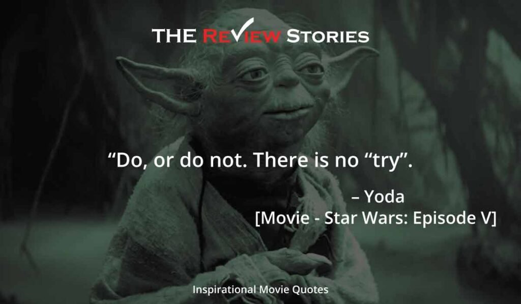 Do, or do not. there is no "try" Yoda star wars movie 