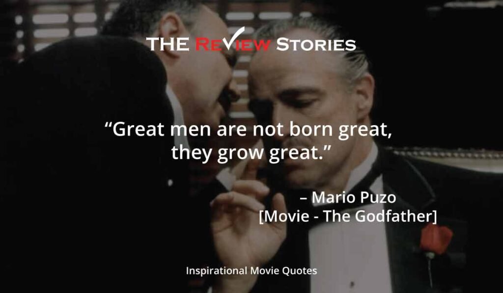 Great men are not born great they grow great - Godfather quotes