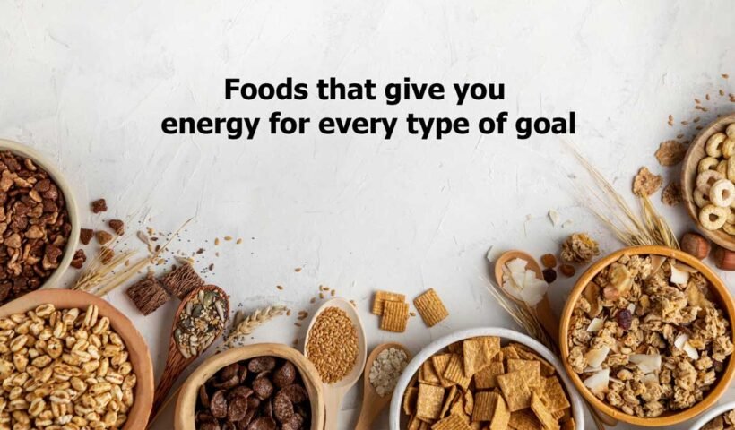 Foods that give you energy for every type of goal