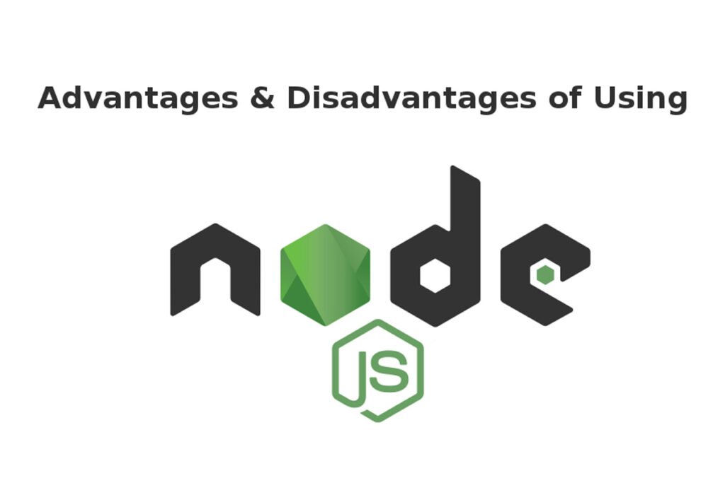 ADVANTAGES AND DISADVANTAGES Node.js