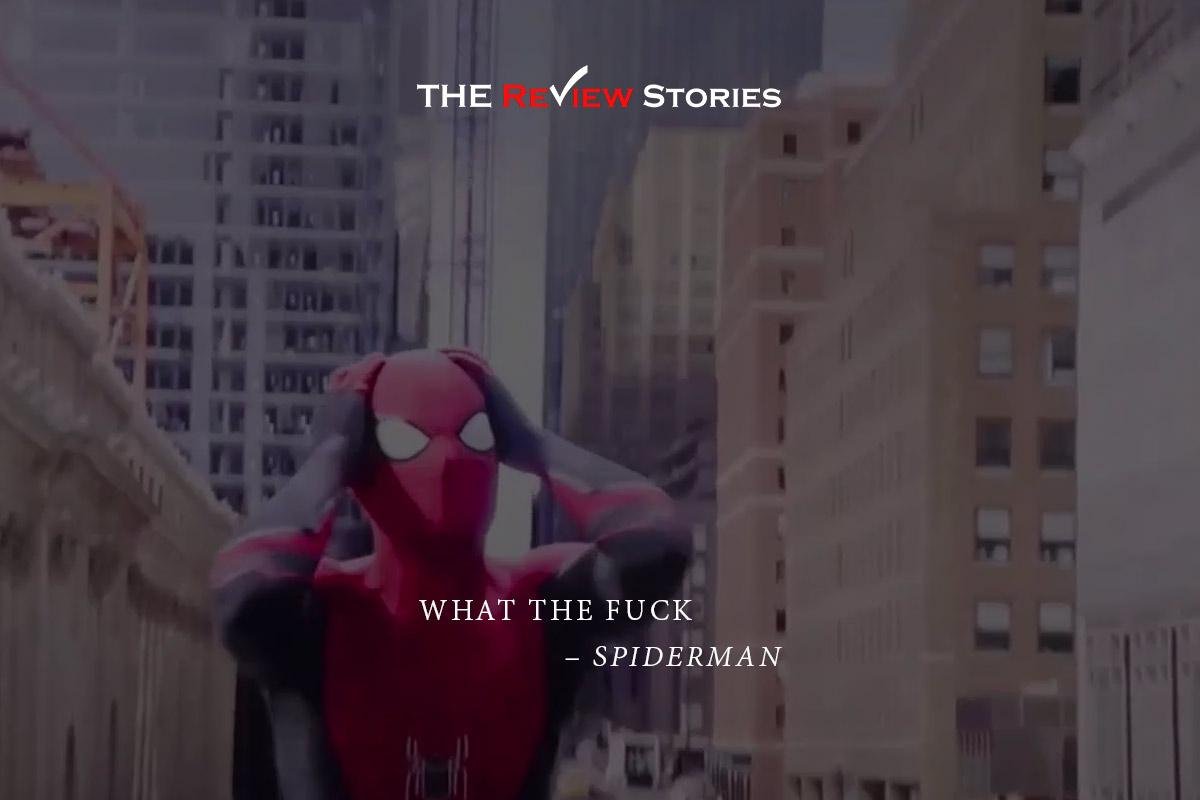 What the Fuck - best quotes from Spiderman No way Home