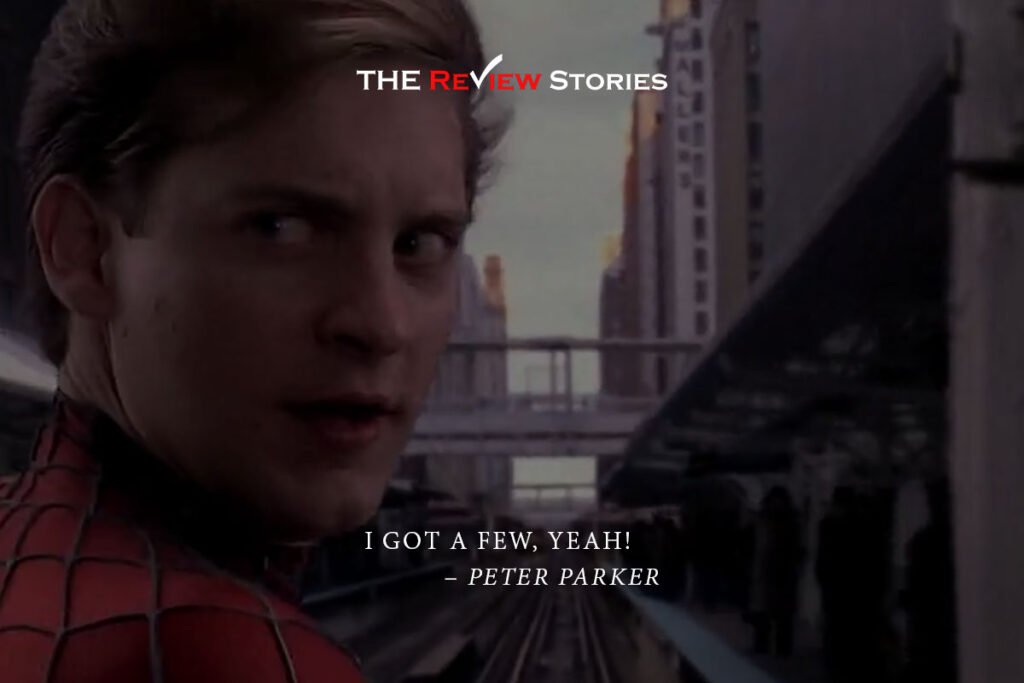 I got a few, Yeah - best dialogues from Sam Raimi Spiderman trilogy