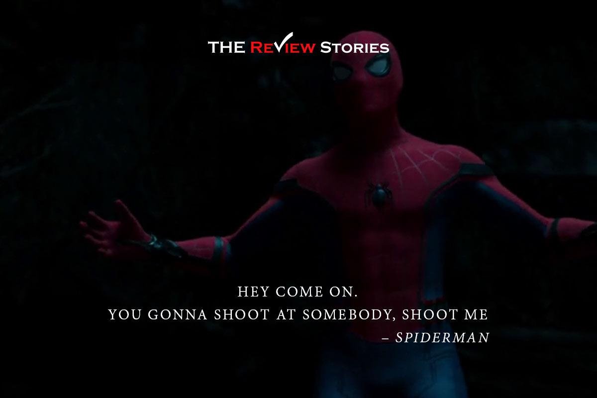 Hey come on you gonna shoot at somebody shoot me - best quotes from Tom Holland spiderman