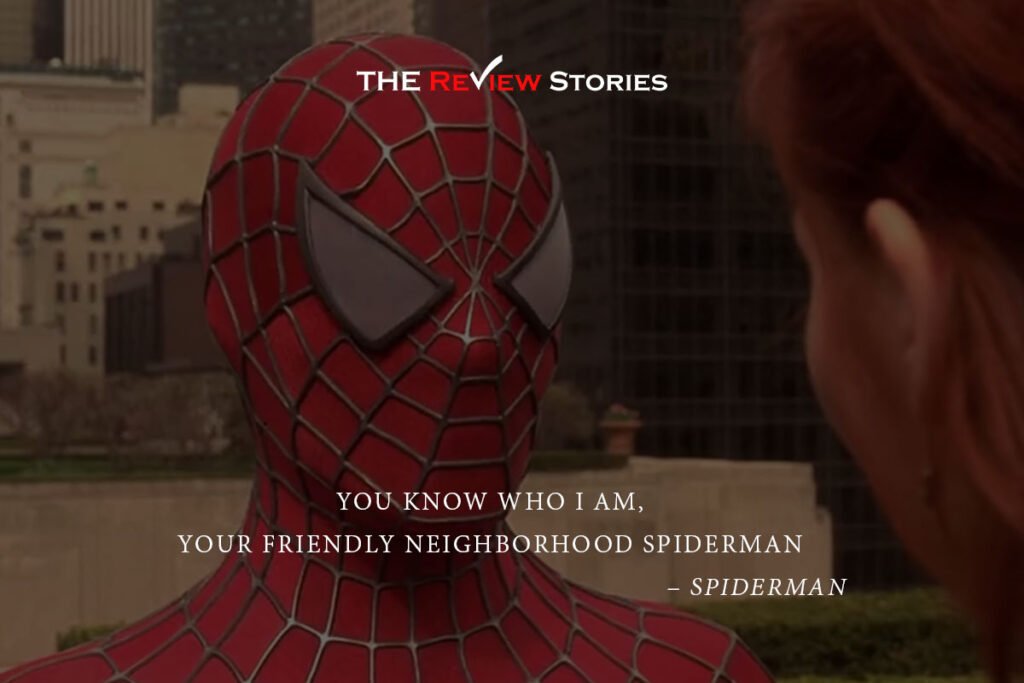You know who I am. Your friendly neighborhood Spiderman - best dialogues from Sam Raimi Spiderman trilogy