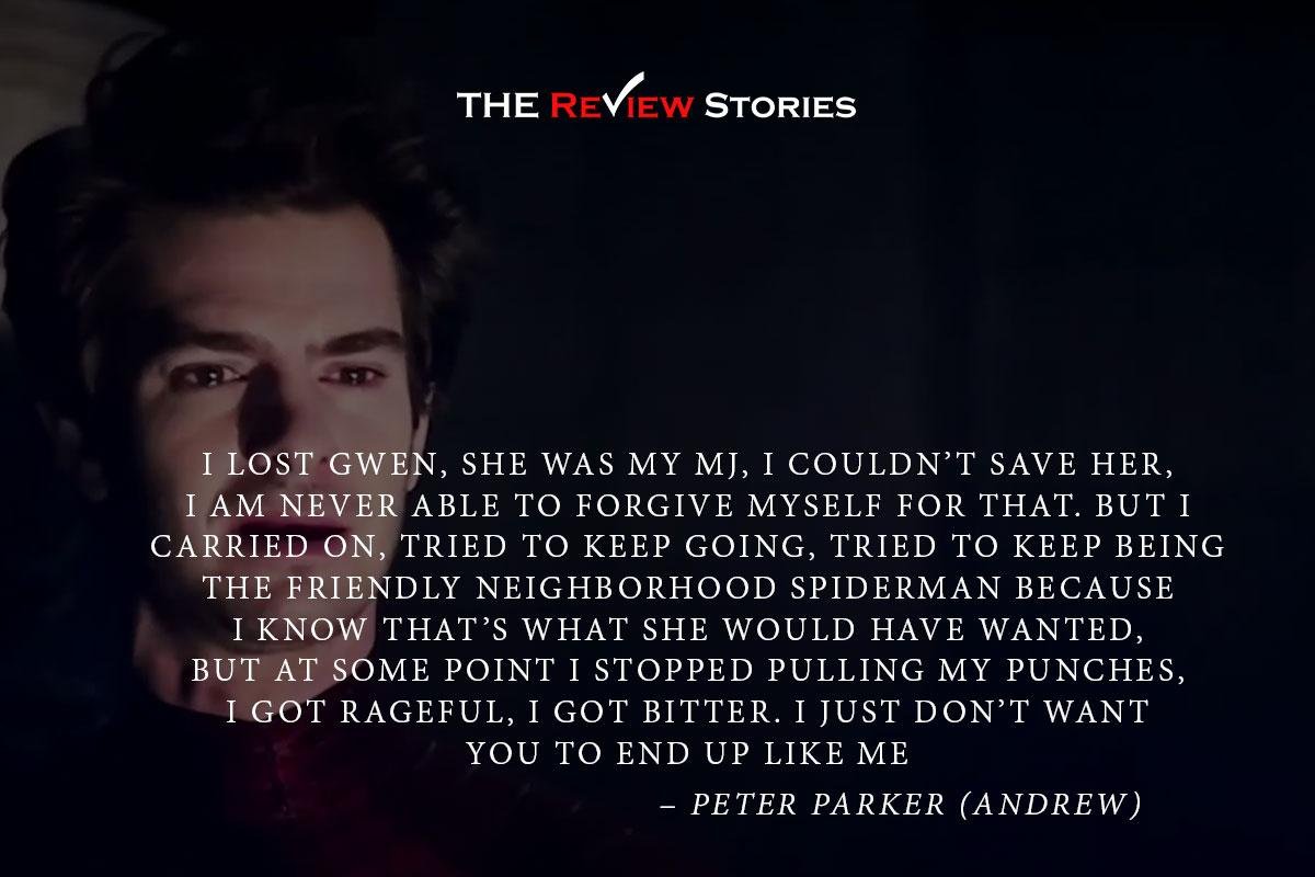 I lost Gwen, she was my MJ, I couldn’t save her, I am never able to forgive myself for that. But I carried on, tried to keep going, tried to keep being the friendly neighborhood Spiderman because I know that’s what she would have wanted, but at some point I stopped pulling my punches, I got rageful, I got bitter. I just don’t want you to end up like me