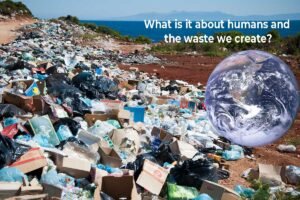 humans and the waste we create