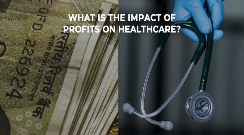 impact of profits in healthcare