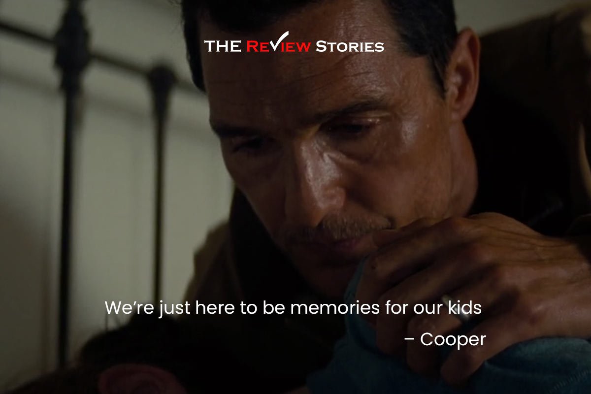 We're just here to be memories of our kids - best dialogues from Interstellar movie