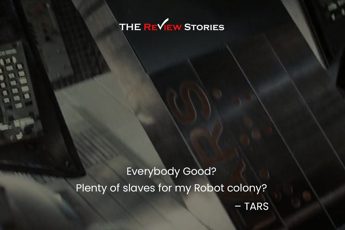 Everybody Good? Plenty of slaves for my robot colony? - best dialogues from Interstellar movie