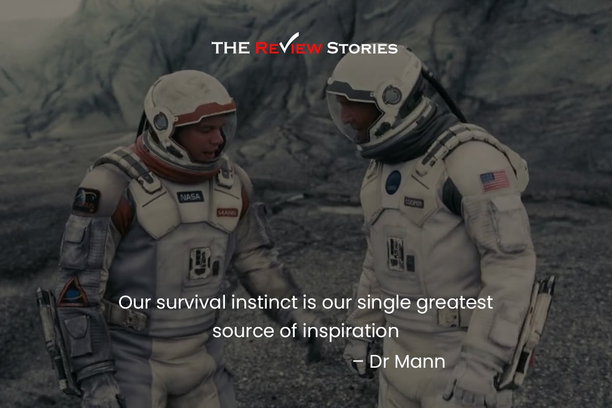 Our survival instinct is our single greatest source of inspiration - best dialogues from Interstellar movie