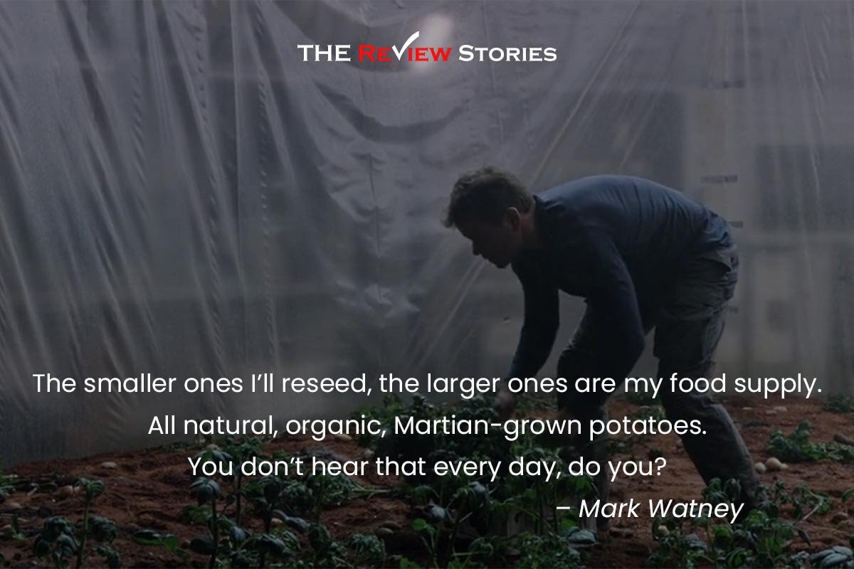 The smaller ones I’ll reseed, the larger ones are my food supply. All natural, organic, Martian-grown potatoes. You don’t hear that every day, do you?