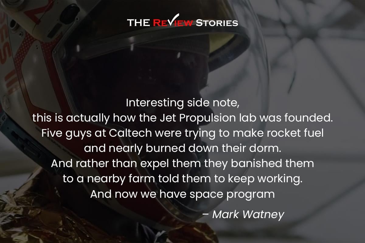 Interesting side note, this is actually how the Jet Propulsion lab was founded. Five guys at Caltech were trying to make rocket fuel and nearly burned down their dorm. And rather than expel them they banished them to a nearby farm told them to keep working. And now we have space program