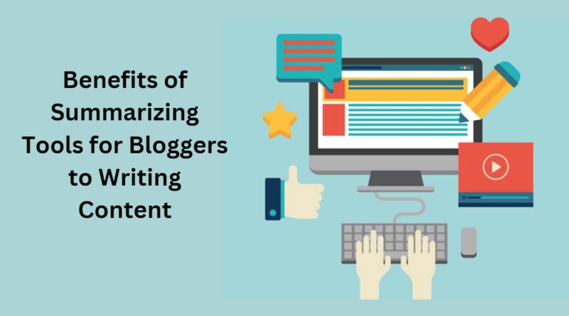 Benefits of Summarizing Tools for Bloggers