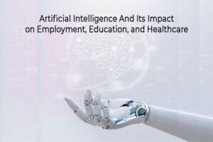 Impact of AI in education employment and healthcare