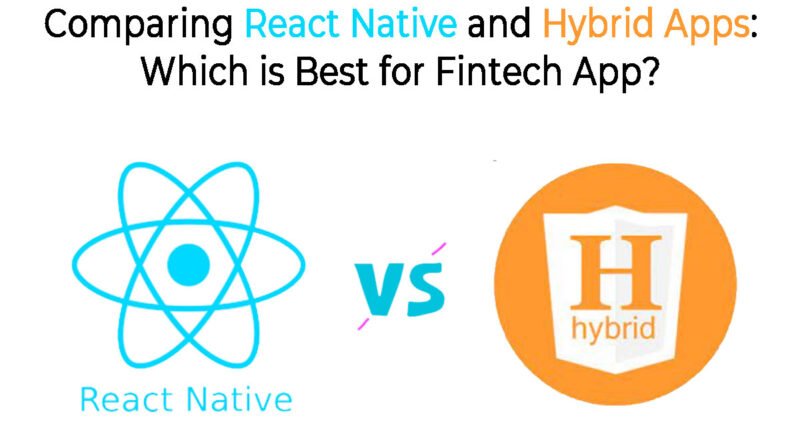 comparing react native and hybrid apps for fintech app development