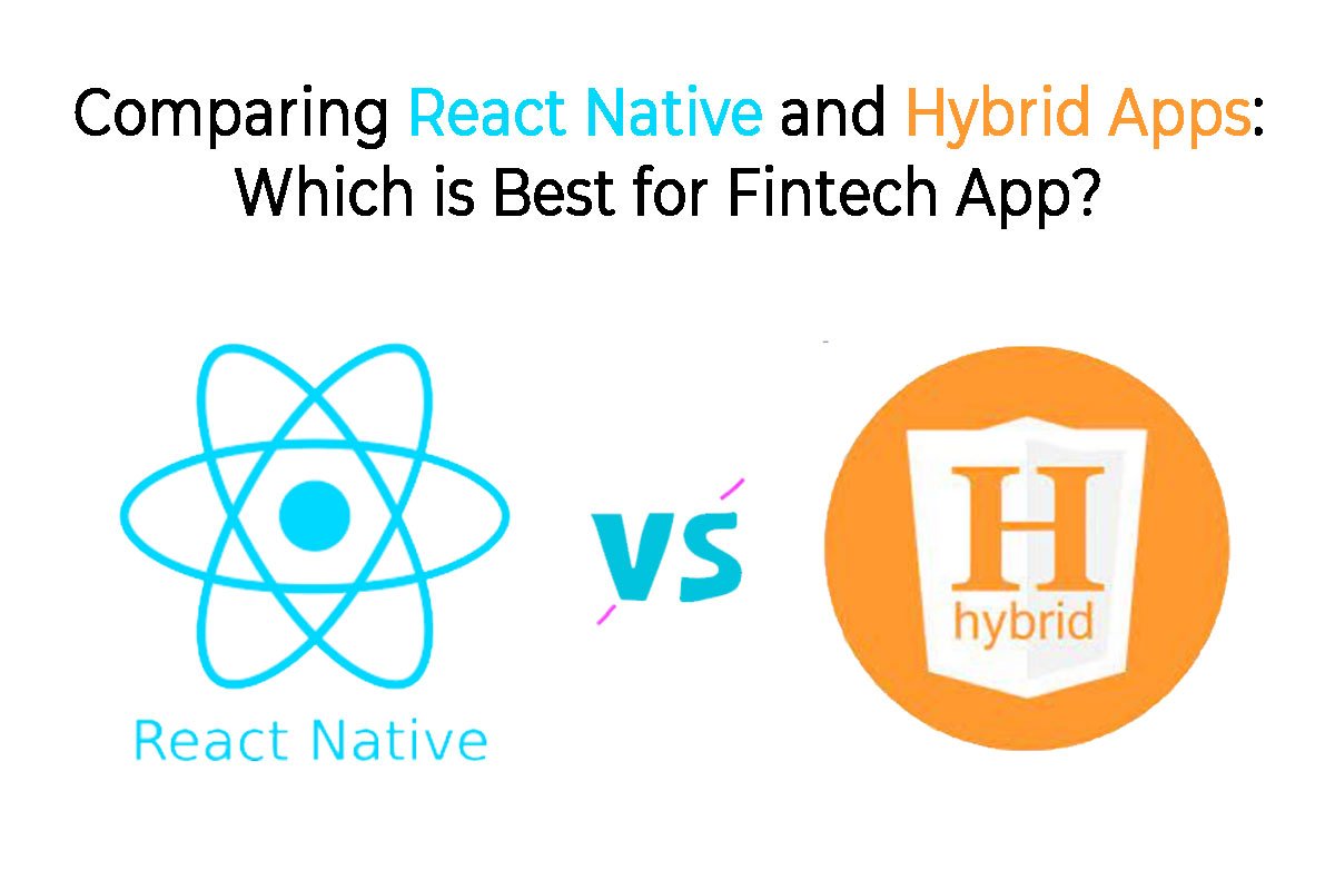 comparing react native and hybrid apps for fintech app development