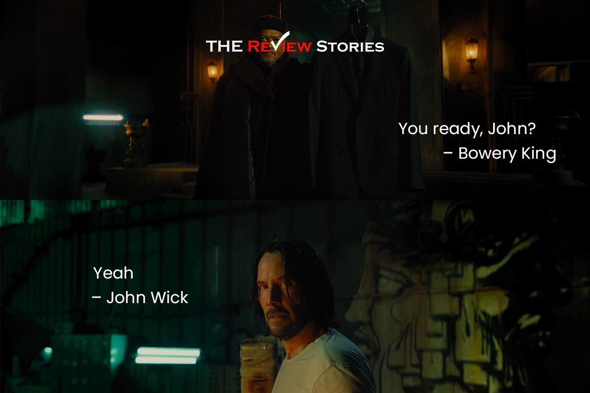 You ready, John? – Bowery King
Yeah – John Wick Best Dialogues from John Wick Chapter 4