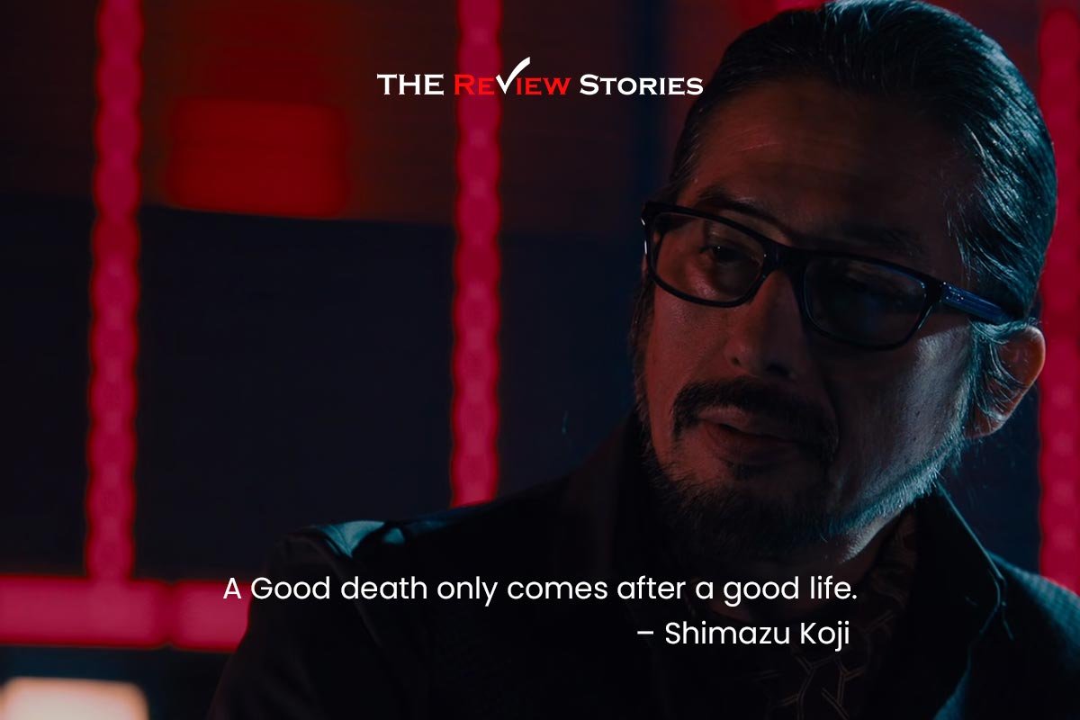 A Good death only comes after a good life. – Shimazu Koji Best Dialogues from John Wick Chapter 4