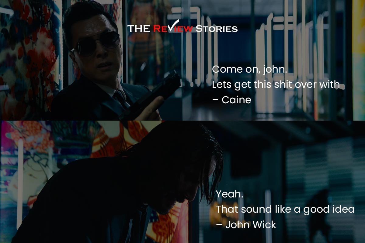 Come on, john. Lets get this shit over with – Caine 
Yeah. That sound like a good idea – John Wick