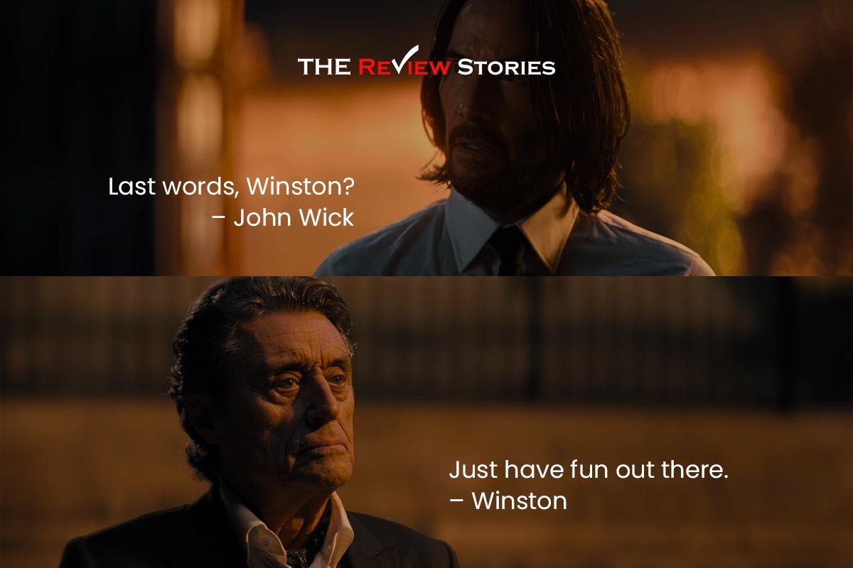 Last words, Winston? – John Wick
Just have fun out there. – Winston 
