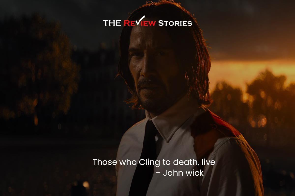 Those who Cling to death, live – John wick  Best Dialogues from John Wick Chapter 4