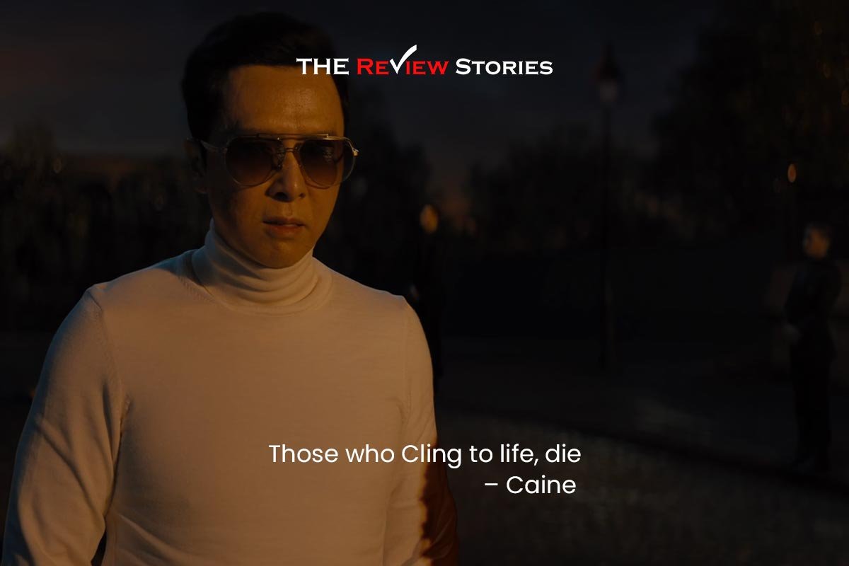 Those who Cling to life, die – Caine  Best Dialogues from John Wick Chapter 4