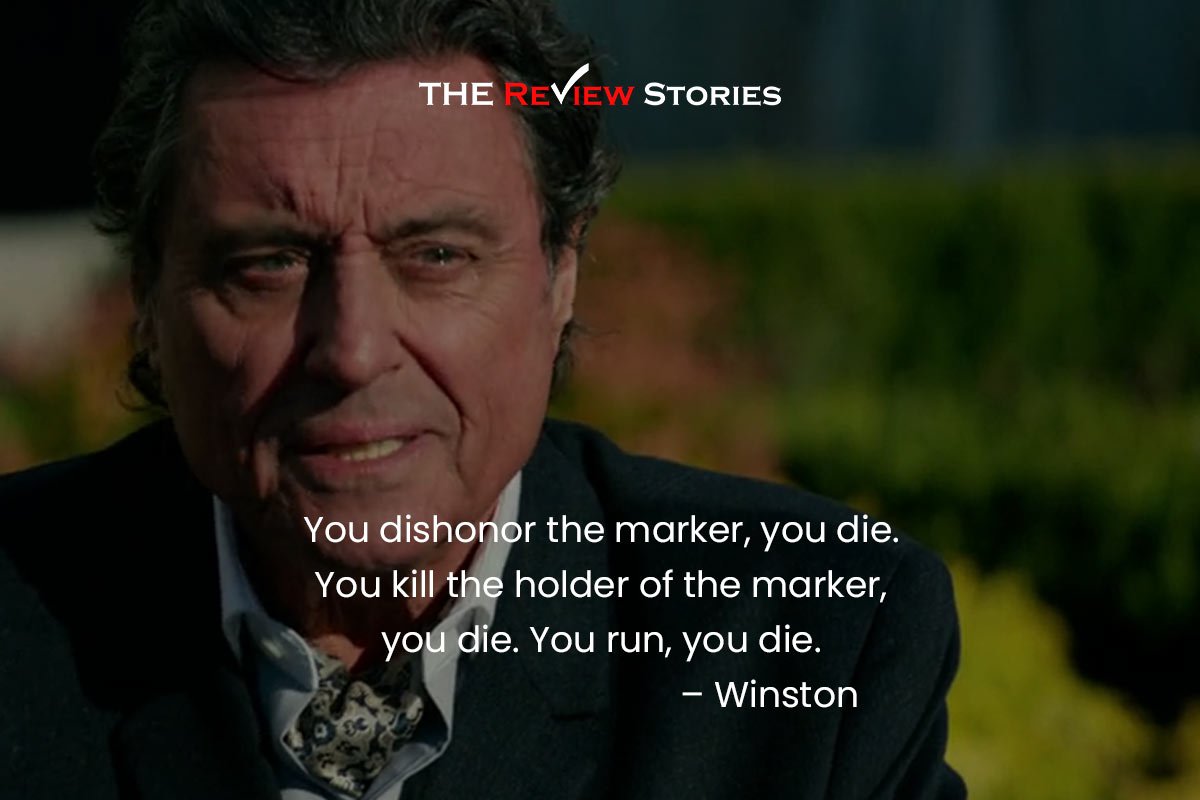 You dishonor the marker, you die. You kill the holder of the marker, you die. You run, you die. – Winston 