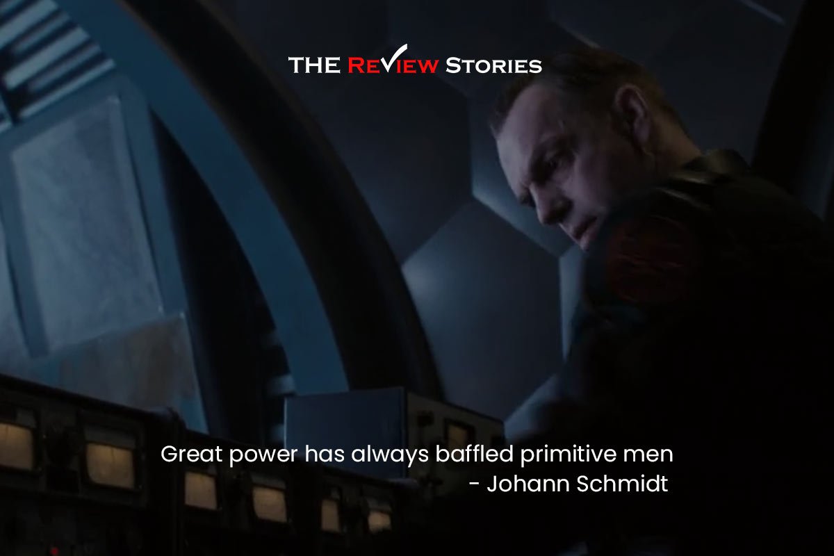 Great power has always baffled primitive men - Johann Schmidt Best Dialogues from Captain America The First Avenger