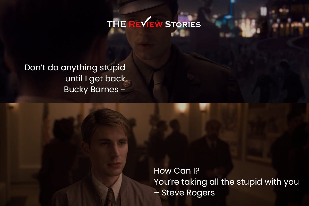 Don’t do anything stupid until I get back – Bucky Barnes  Best Dialogues from Captain America The First Avenger