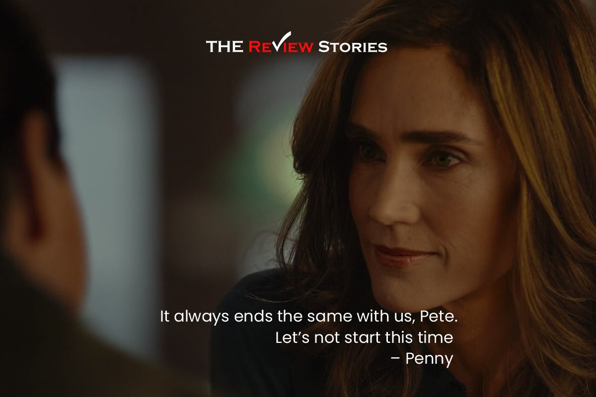 It always ends the same with us, Pete. Let’s not start this time – Penny 