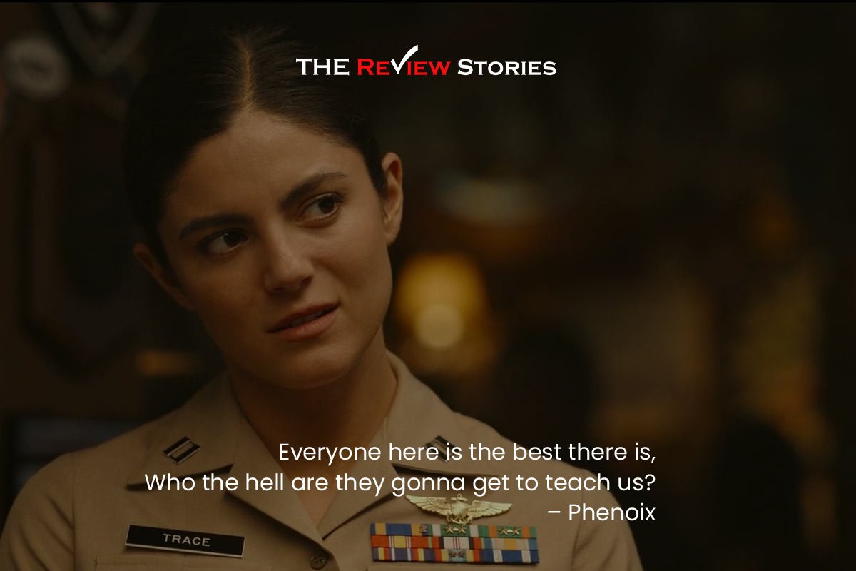 Everyone here is the best there is. Who the hell are they gonna get to teach us? – Phenoix 