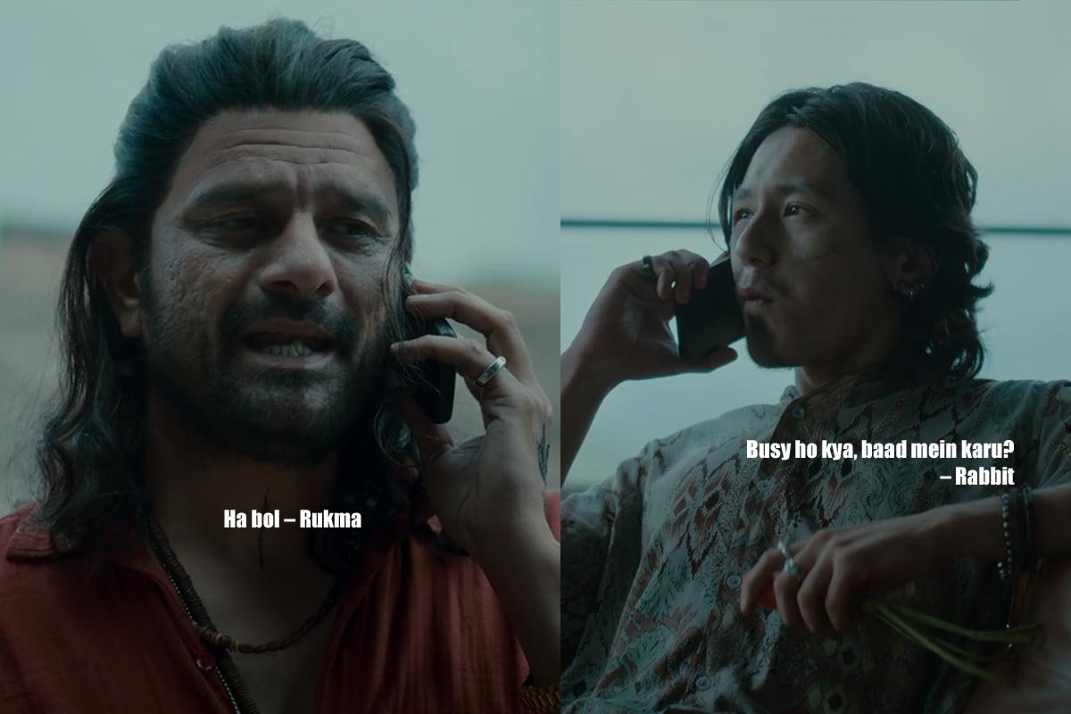 Ha bol – Rukma
Acha free ho – Rabbit
Free hu, bolna bhosadike – Rukma