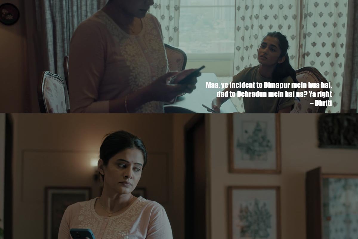 Maa, ye incident to Dimapur mein hua hai, dad to Dehradun mein hai na? Ya right – Dhriti