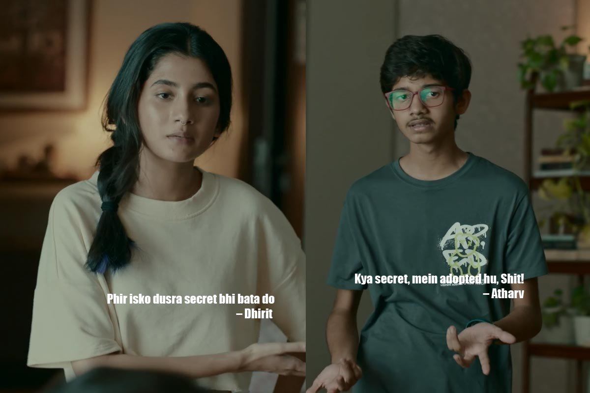 Phir isko dusra secret bhi bata do – Dhirit Kya secret, mein adopted hu, Shit! – Atharv