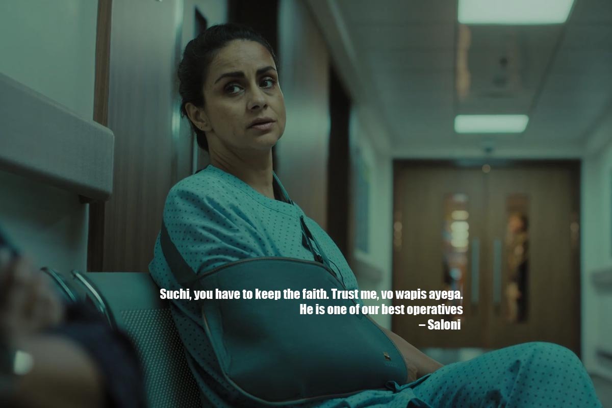 Suchi, you have to keep the faith. Trust me, vo wapis ayega. He is one of our best operatives – Saloni